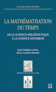 Front cover_La mathématisation du temps : de la science hellénistique à la science moderne