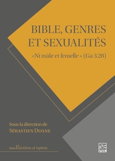 Front cover_Bible, genres et sexualités : « Ni mâle et femelle » (Ga 3,28)