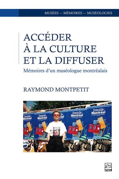 Couverture_Accéder à la culture et la diffuser : mémoires d’un muséologue montréalais