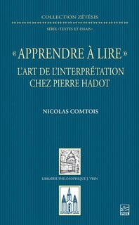 Couverture_« Apprendre à lire » : l’art de l’interprétation chez Pierre Hadot