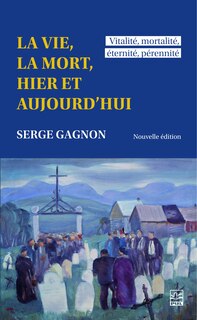 Front cover_La vie, la mort, hier et aujourd'hui : vitalité, mortalité, éternité