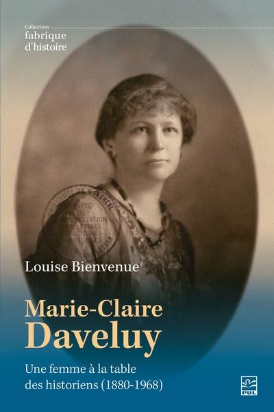Front cover_Marie-Claire Daveluy : une femme à la table des historiens (1880-1968)