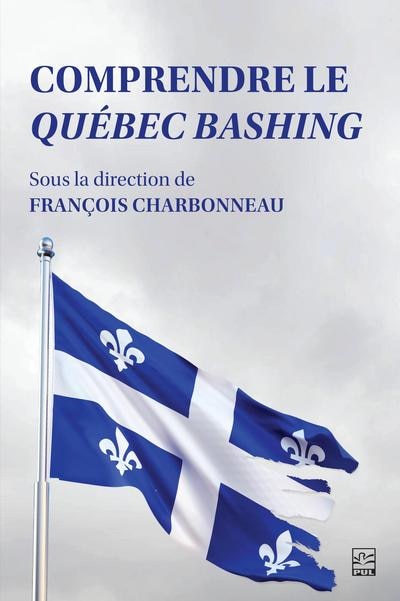 Front cover_Comprendre le Qu&eacute;bec bashing