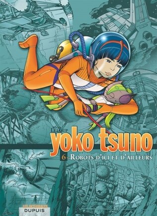 Yoko Tsuno 06 Intégrale - Robots D'Ici et ...