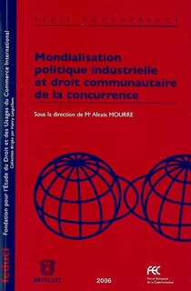 Couverture_Mondialisation, politique industrielle et droit communautaire de la concurrence