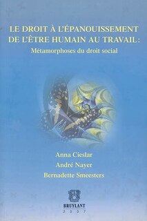 Le droit à l'épanouissement de l'être humain au travail: métamorphoses du droit social