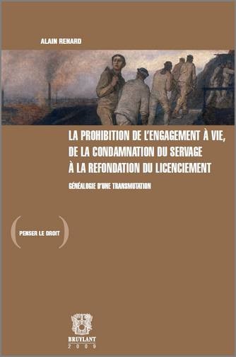 Couverture_La prohibition de l'engagement &agrave; vie, de la condamnation du servage &agrave; la refondation du licenciement