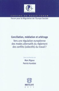 Front cover_Conciliation, médiation et arbitrage : vers une régulation européenne des modes alternatifs du règlement des conflits (collectifs) du travail ?