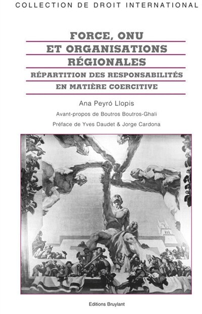 Couverture_Force, ONU et organisations régionales : répartition des responsabilités en matière coercitive