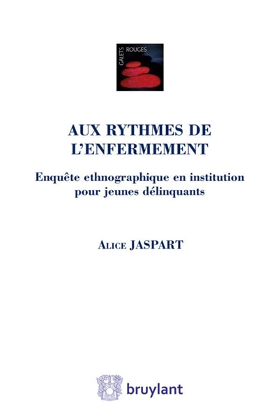Couverture_Aux rythmes de l'enfermement : enquête ethnographique en institution pour jeunes délinquants
