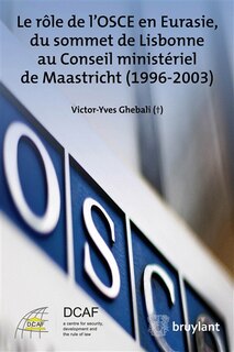 Couverture_Le rôle de l'OSCE en Eurasie, du sommet de Lisbonne au Conseil ministériel de Maastricht