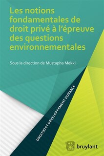 Front cover_Les notions fondamentales de droit privé à l'épreuve des questions environnementales
