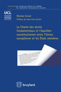 Couverture_La Charte des droits fondamentaux et l'équilibre constitutionnel entre l’Union européenne et les Etats membres