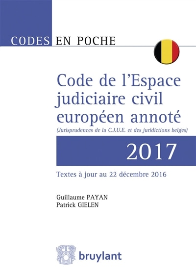 Front cover_Code de l'espace judiciaire civil européen annoté 2017 : jurisprudences de la CJUE et des juridictions belges