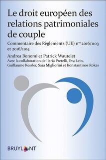 Front cover_Le droit européen des relations patrimoniales de couple : commentaire des règlements (UE) n° 2016-1103 et 2016-1104
