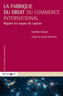 Couverture_La fabrique du droit du commerce international