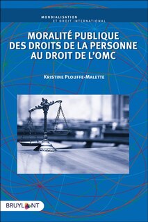 Front cover_Moralité publique des droits de la personne au droit de l'OMC