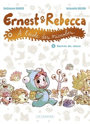 Ernest & Rebecca à l'école des microbes 01 : Rentrée des classes