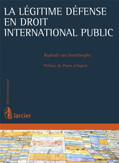 Couverture_La l&eacute;gitime d&eacute;fense en droit international public