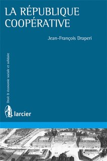 Front cover_La république coopérative : théories et pratiques coopératives aux XIXe et XXe siècles