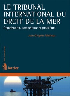 Front cover_Le Tribunal international du droit de la mer : organisation, compétence et procédure