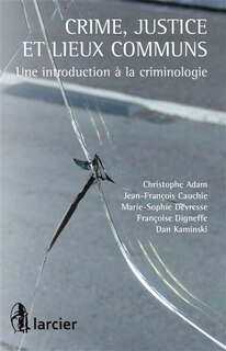 Front cover_Crime, justice et lieux communs : une introduction à la criminologie