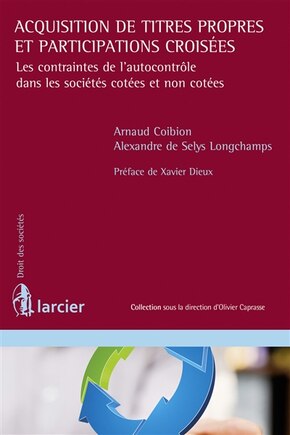 Acquisition de titres propres et participations croisées: les contraintes de l'autocontrôle dans les sociétés cotées et non cotées