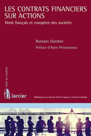 Les contrats financiers sur actions: droit français et européen des sociétés