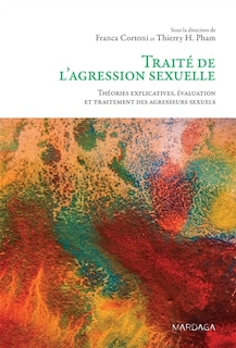 Couverture_Traité de l'agression sexuelle : théories explicatives, évaluation et traitement des agresseurs sexuels