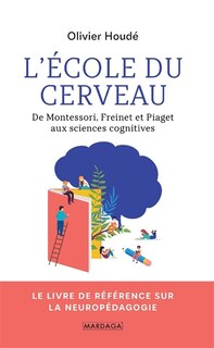 Front cover_L'école du cerveau : de Montessori, Freinet et Piaget aux sciences cognitives