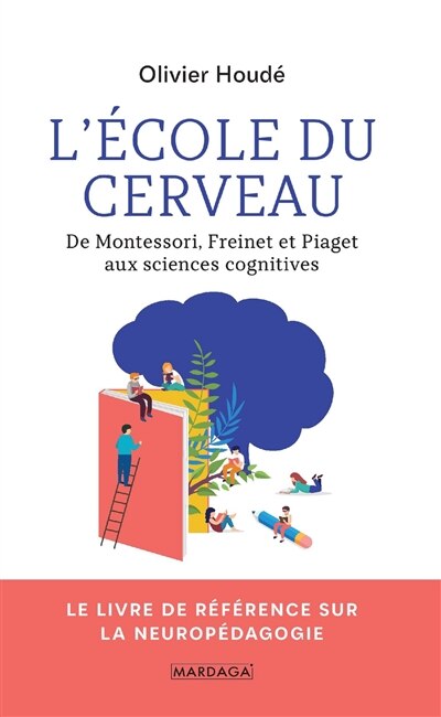 Front cover_L'école du cerveau : de Montessori, Freinet et Piaget aux sciences cognitives