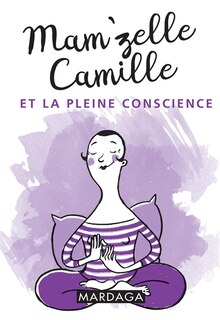 Couverture_Mam'zelle Camille et la pleine conscience
