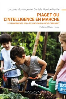 Front cover_Piaget ou L'intelligence en marche : les fondements de la psychologie du développement