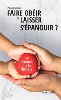 Couverture_Faire obéir ou laisser s'épanouir ?