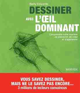 Dessiner Avec L'oeil Dominant : Comprendre Notre Manière De Perc de Betty Edwards