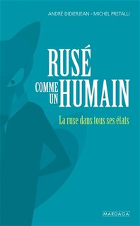 Couverture_Rusé comme un humain : la ruse dans tous ses états