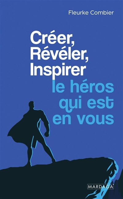 Couverture_Créer, révéler, inspirer le héros qui est en vous