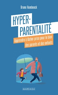 Front cover_Hyper-parentalité : apprendre à lâcher prise pour le bien des parents et des enfants