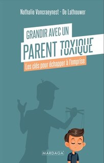 Front cover_Grandir avec un parent toxique : les clés pour échapper à l'emprise