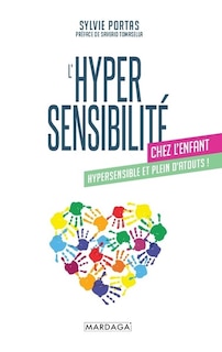Couverture_L'hypersensibilité chez l'enfant : hypersensible et plein d'atouts !