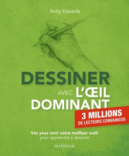 Couverture_Dessiner avec l'oeil dominant : vos yeux sont votre meilleur outil pour apprendre à dessiner