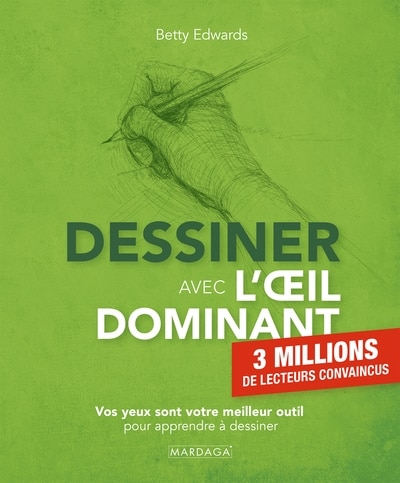 Couverture_Dessiner avec l'oeil dominant : vos yeux sont votre meilleur outil pour apprendre à dessiner
