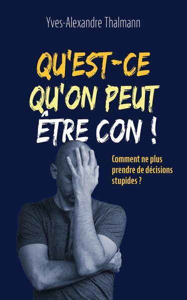 Front cover_Qu'est-ce qu'on peut être con !