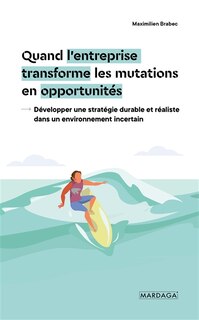 Couverture_Quand l'entreprise transforme les mutations en opportunités