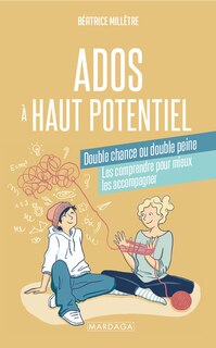 Front cover_Ados à haut potentiel : double chance ou double peine : les comprendre pour mieux les accompagner