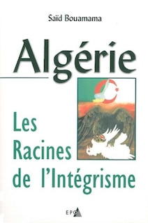 Algérie, les racines de l'intégrisme