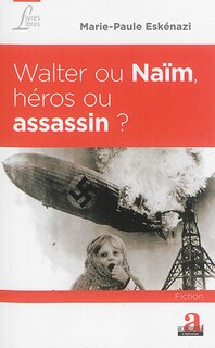 Front cover_Walter ou Naïm, héros ou assassin ?