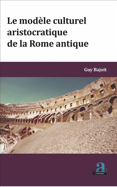 Couverture_Le modèle culturel aristocratique de la Rome antique