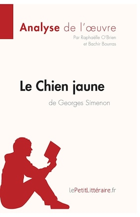 Le Chien jaune de Georges Simenon (Analyse de l'oeuvre): Analyse complète et résumé détaillé de l'oeuvre