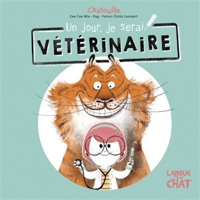 Front cover_Chatouille Un Jour, Je Serai V&eacute;t&eacute;rinaire